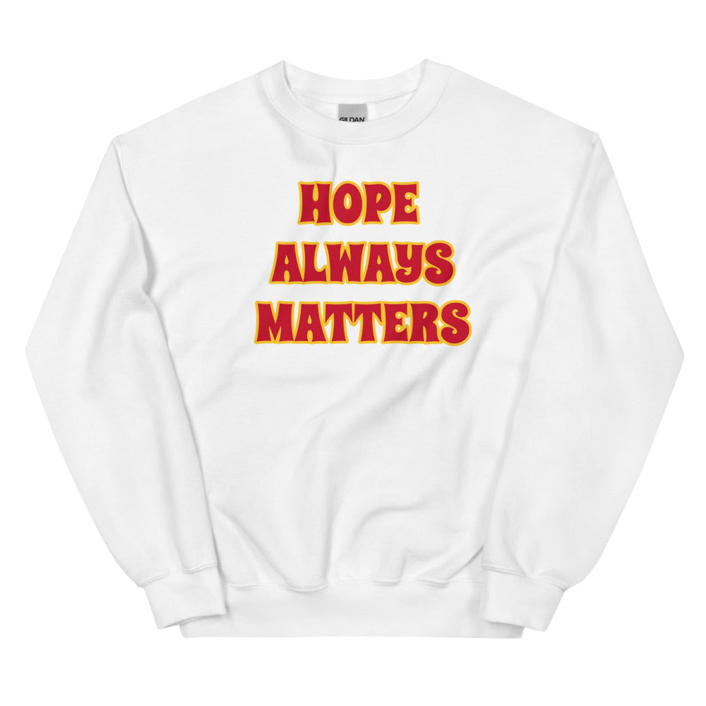 "Hope Always Matters" Unisex Sweatshirt