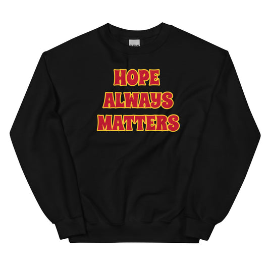 "Hope Always Matters" Unisex Sweatshirt